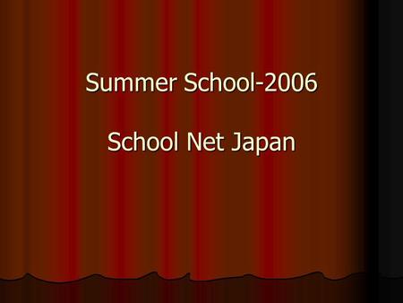 Summer School-2006 School Net Japan. SACHIN SEDHAIN.