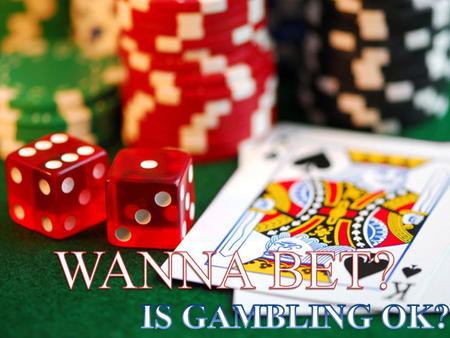GAMBLING DEFINED American Heritage Dictionary: –To bet on an uncertain outcome, as of a contest; To play a game of chance for stakes; To take a risk in.