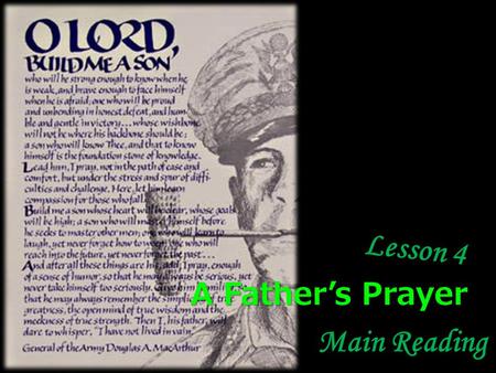 Lesson 4 Main Reading A Fathers Prayer. Paragraph 1: Introduction of General MacArthur Paragraph 1: Introduction of General MacArthur Paragraph 2: Introduction.