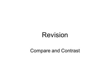 Revision Compare and Contrast. Question 1: Study Sources B and C. How different are these two sources? EYA. Sources B and C are very different in their.