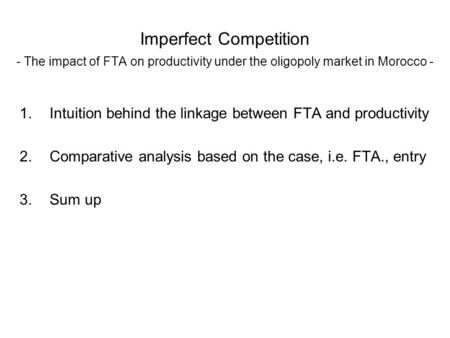 Imperfect Competition - The impact of FTA on productivity under the oligopoly market in Morocco - 1.Intuition behind the linkage between FTA and productivity.