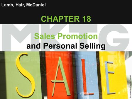 Chapter 18 Copyright ©2012 by Cengage Learning Inc. All rights reserved 1 Lamb, Hair, McDaniel CHAPTER 18 Sales Promotion and Personal Selling © iStockphoto.com/Terry.