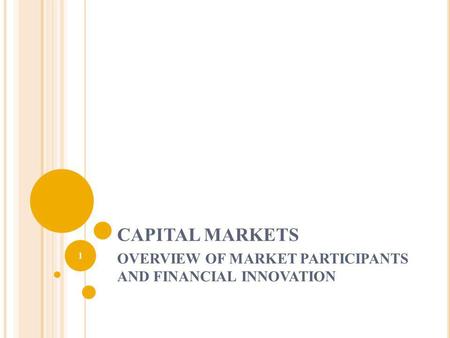 OVERVIEW OF MARKET PARTICIPANTS AND FINANCIAL INNOVATION
