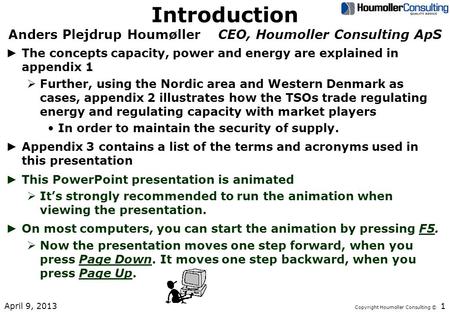 Copyright Houmoller Consulting © Introduction Anders Plejdrup Houmøller CEO, Houmoller Consulting ApS The concepts capacity, power and energy are explained.
