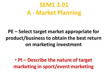 PI – Describe the nature of target marketing in sport/event marketing