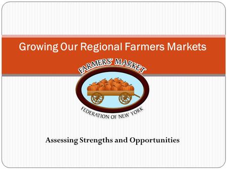 Assessing Strengths and Opportunities Growing Our Regional Farmers Markets.