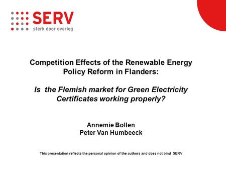 Competition Effects of the Renewable Energy Policy Reform in Flanders: Is the Flemish market for Green Electricity Certificates working properly? Annemie.