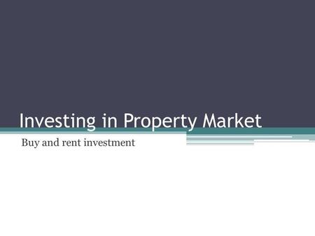 Investing in Property Market Buy and rent investment.