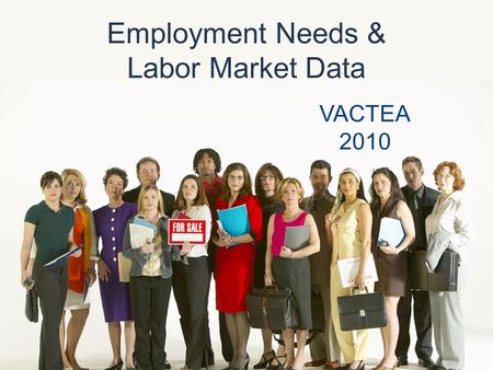 Employment Needs & Labor Market Data VACTEA 2010.