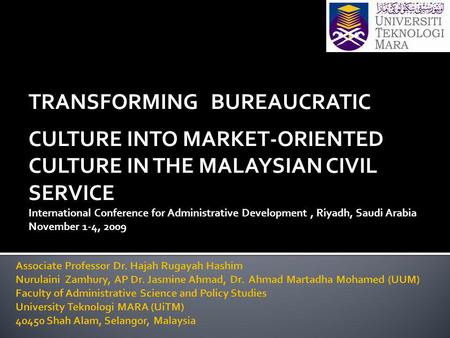 TRANSFORMING BUREAUCRATIC CULTURE INTO MARKET-ORIENTED CULTURE IN THE MALAYSIAN CIVIL SERVICE International Conference for Administrative Development,