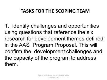 1. Identify challenges and opportunities using questions that reference the six research for development themes defined in the AAS Program Proposal. This.