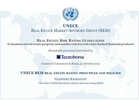 1 UNECE R EAL E STATE M ARKET A DVISORY G ROUP (REM) UNECE R EAL E STATE M ARKET A DVISORY G ROUP (REM) R EAL E STATE R ISK R ATING G UIDELAINES Evaluation.