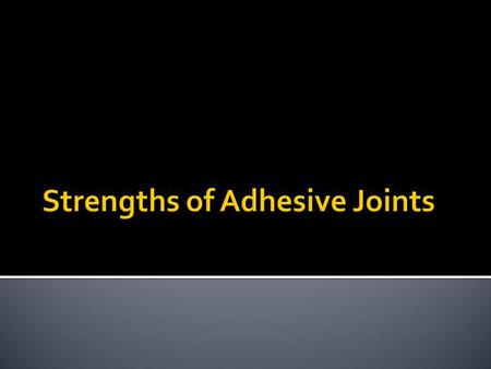 The final test for any adhesive is that it should give joints which are strong and durable. Although ways do exist of assessing the quality of joints.