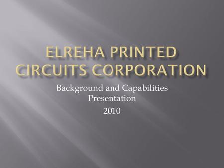 Background and Capabilities Presentation 2010. 1976: Elreha GmbH was established in Hockenheim, Germany, designing and manufacturing temperature controls.