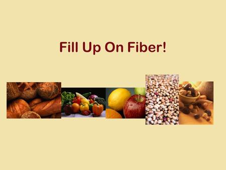Fill Up On Fiber!. Project Sponsors USDA project funded through the Supplemental Nutrition Assistance Program School District of Philadelphia Department.