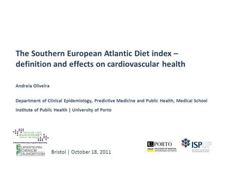 The Southern European Atlantic Diet index – definition and effects on cardiovascular health Andreia Oliveira Department of Clinical Epidemiology, Predictive.