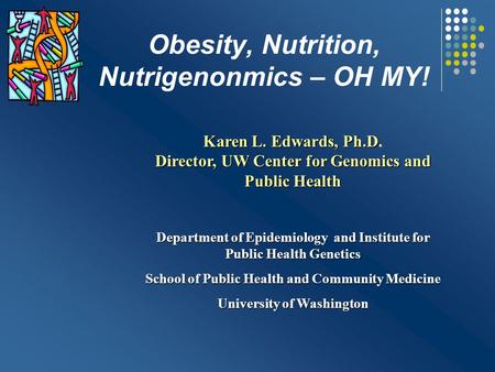 Obesity, Nutrition, Nutrigenonmics – OH MY!
