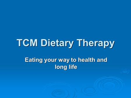 TCM Dietary Therapy Eating your way to health and long life.
