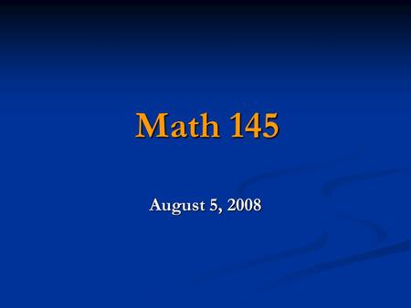 Math 145 August 5, 2008. Review Methods of Acquiring Data: 1. Census – obtaining information from each individual in the population. 2. Sampling – obtaining.