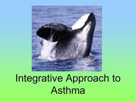 Integrative Approach to Asthma. Asthma prevalence is rising worldwide better diagnosis air pollution allergies dietary factors hygiene hypothesis obesity.