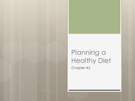 Planning a Healthy Diet Chapter #2. Chapter Introduction You make food choices– deciding what to eat and how much to each– more than 1000 times every.