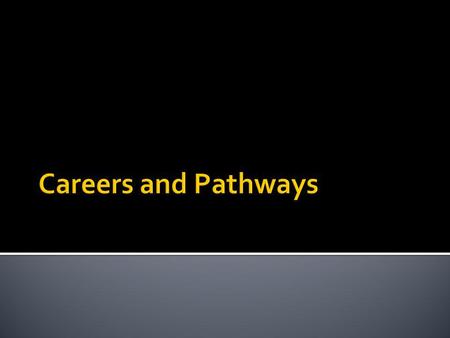 Careers and Pathways.