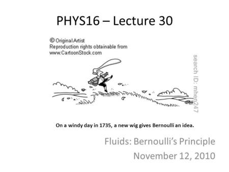 Fluids: Bernoulli’s Principle November 12, 2010