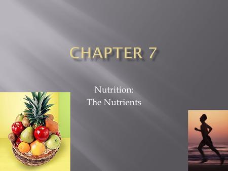 Nutrition: The Nutrients