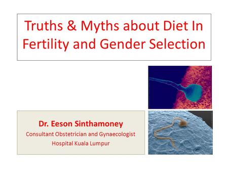 Truths & Myths about Diet In Fertility and Gender Selection
