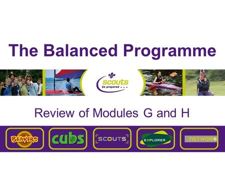 The Balanced Programme Review of Modules G and H.