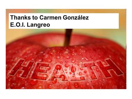 Thanks to Carmen González E.O.I. Langreo.