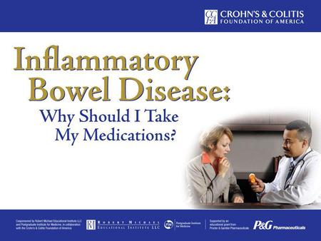 Inflammatory Bowel Disease: Why Should I Take My Medications? Sunanda V. Kane, MD, MSPH Associate Professor of Medicine Mayo Clinic College of Medicine.