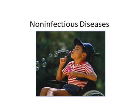 Noninfectious Diseases. 1. A genetic disease is caused entirely or partly by genetic information passed on to a child from one or both parents (example.