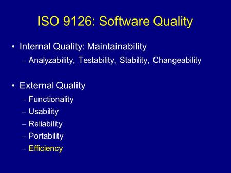 ISO 9126: Software Quality Internal Quality: Maintainability
