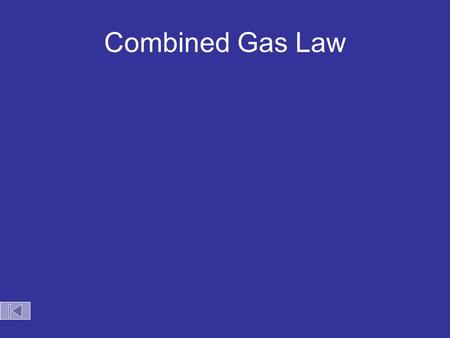 Combined Gas Law The Combined Gas Law When measured at STP, a quantity of gas has a volume of 500 dm 3. What volume will it occupy at 0 o C and 93.3.