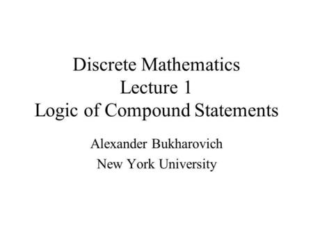 Discrete Mathematics Lecture 1 Logic of Compound Statements