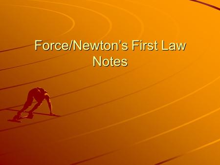 Force/Newton’s First Law Notes