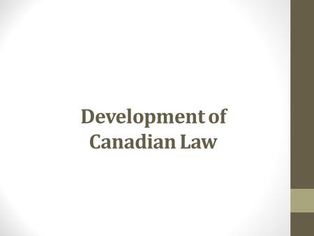 Development of Canadian Law