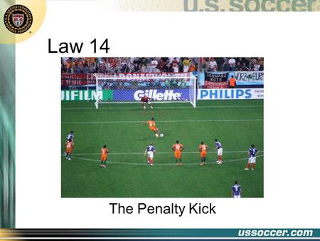 Law 14 The Penalty Kick. 2 At the end of this lesson the student will do the following 3 things: Objectives 1.state when a penalty kick should be awarded.