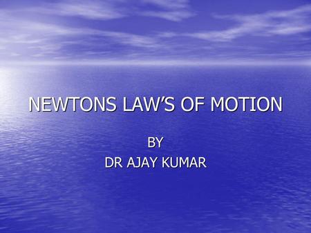 NEWTONS LAW’S OF MOTION