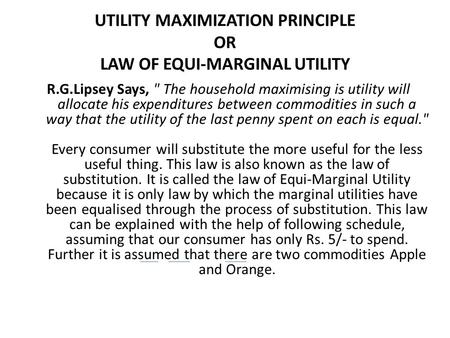 UTILITY MAXIMIZATION PRINCIPLE OR LAW OF EQUI-MARGINAL UTILITY