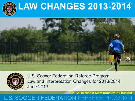 LAW CHANGES U.S. Soccer Federation Referee Program