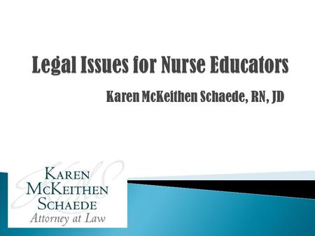 Karen McKeithen Schaede, RN, JD. Criminal Law: Deals with crimes and the punishment for criminal offenses Examples of Criminal Law Failure to renew nursing.