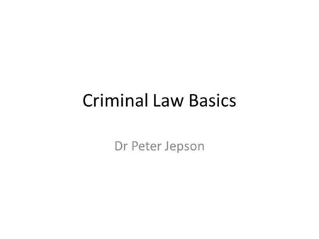 Criminal Law Basics Dr Peter Jepson. Woolmington v DPP (1935) The Crown must prove - beyond all reasonable doubt - that the defendant has the fulfilled.