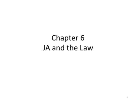 Chapter 6 JA and the Law 1. JA and the Law Legislation and Regulations – Constitution 14 th Amendment (equal protection) 5 th Amendment (due process)