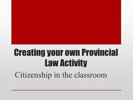 Creating your own Provincial Law Activity