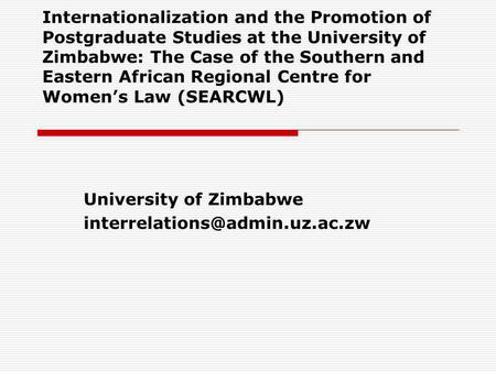 Internationalization and the Promotion of Postgraduate Studies at the University of Zimbabwe: The Case of the Southern and Eastern African Regional Centre.