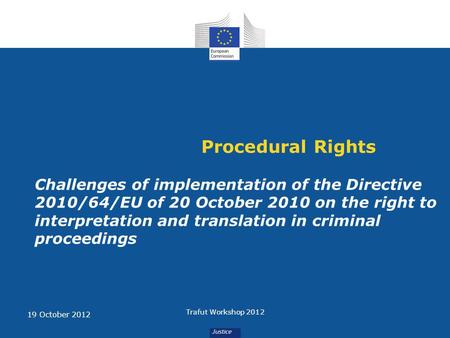 Procedural Rights Challenges of implementation of the Directive 2010/64/EU of 20 October 2010 on the right to interpretation and translation in criminal.