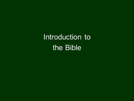 Introduction to the Bible. Old Testament New Testament The Bible consists of two parts:the first part is the Old Testament; the second part is the New.