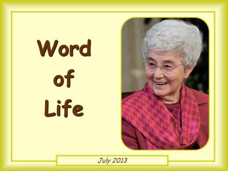 July 2013 Word of Life «The whole law is summed up in a single commandment, You shall love your neighbour as yourself.» (Gal 5,14)